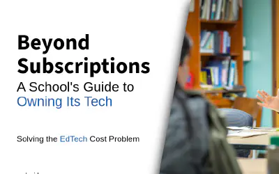 Beyond Subscriptions: A School's Guide to Owning Its Tech